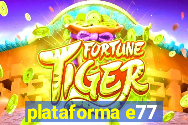 plataforma e77